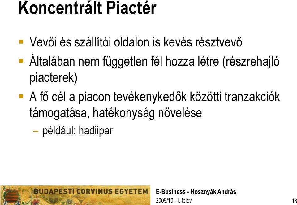 (részrehajló piacterek) A fő cél a piacon tevékenykedők