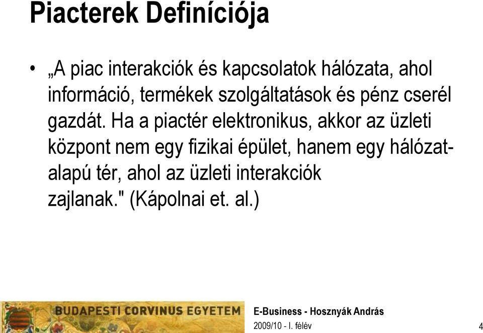 Ha a piactér elektronikus, akkor az üzleti központ nem egy fizikai