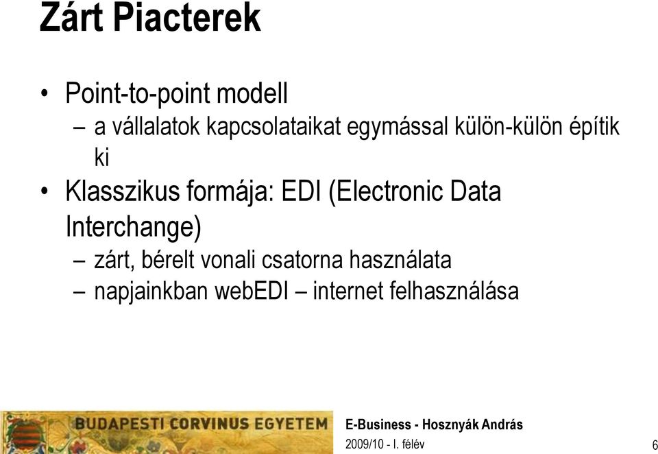 formája: EDI (Electronic Data Interchange) zárt, bérelt