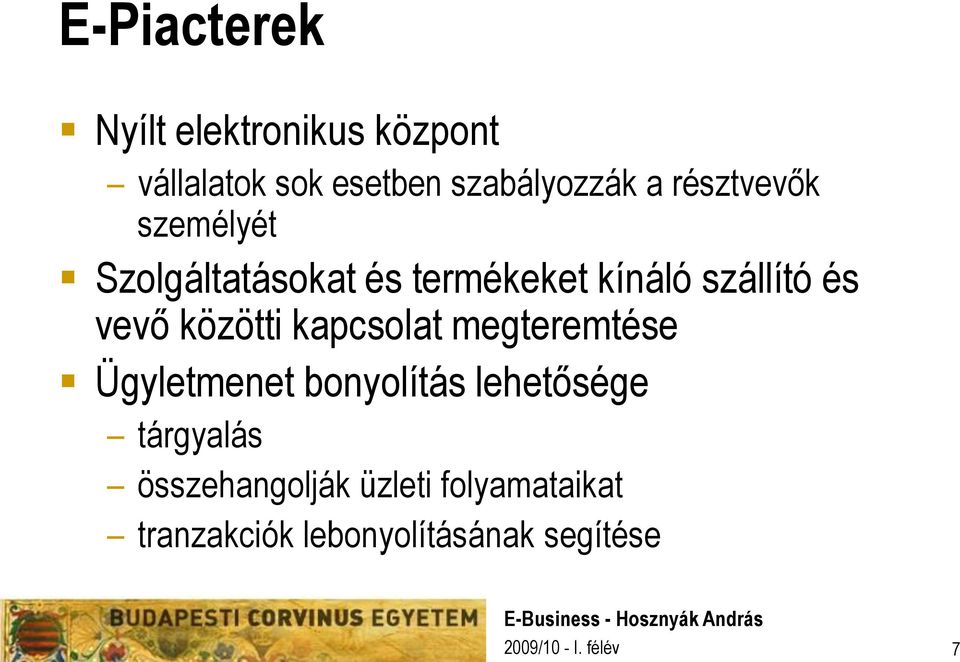 vevő közötti kapcsolat megteremtése Ügyletmenet bonyolítás lehetősége