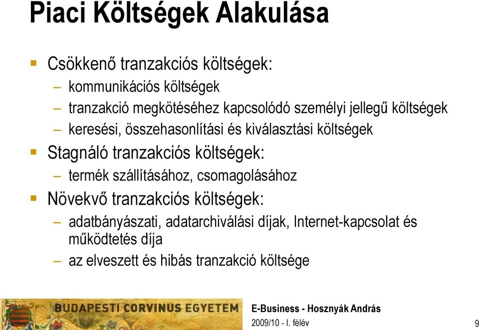 tagnáló tranzakciós költségek: termék szállításához, csomagolásához Növekvő tranzakciós költségek: