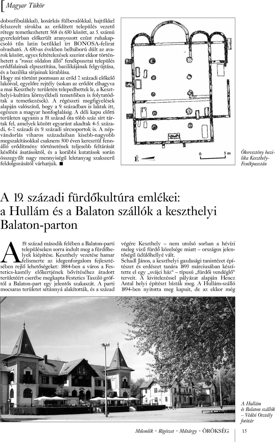 A 630-as években belháború dúlt az avarok között, egyes feltételezések szerint ekkor történhetett a "rossz oldalon álló" fenékpusztai település erõdfalainak elpusztítása, bazilikájának felgyújtása,