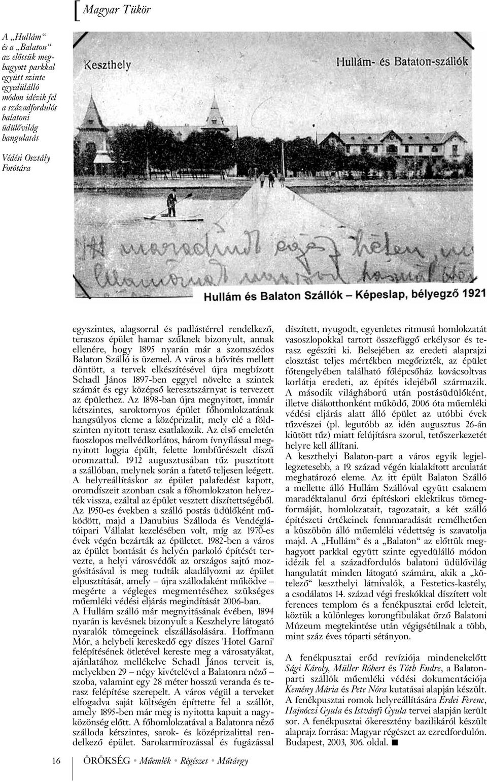 A város a bõvítés mellett döntött, a tervek elkészítésével újra megbízott Schadl János 1897-ben eggyel növelte a szintek számát és egy középsõ keresztszárnyat is tervezett az épülethez.