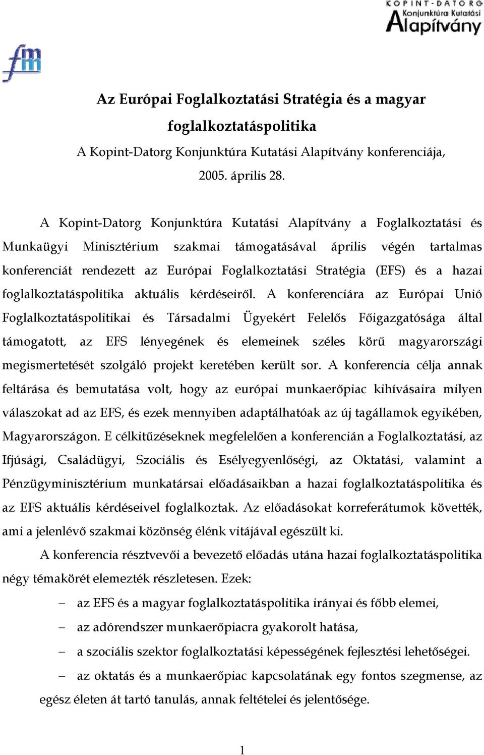 (EFS) és a hazai foglalkoztatáspolitika aktuális kérdéseiről.