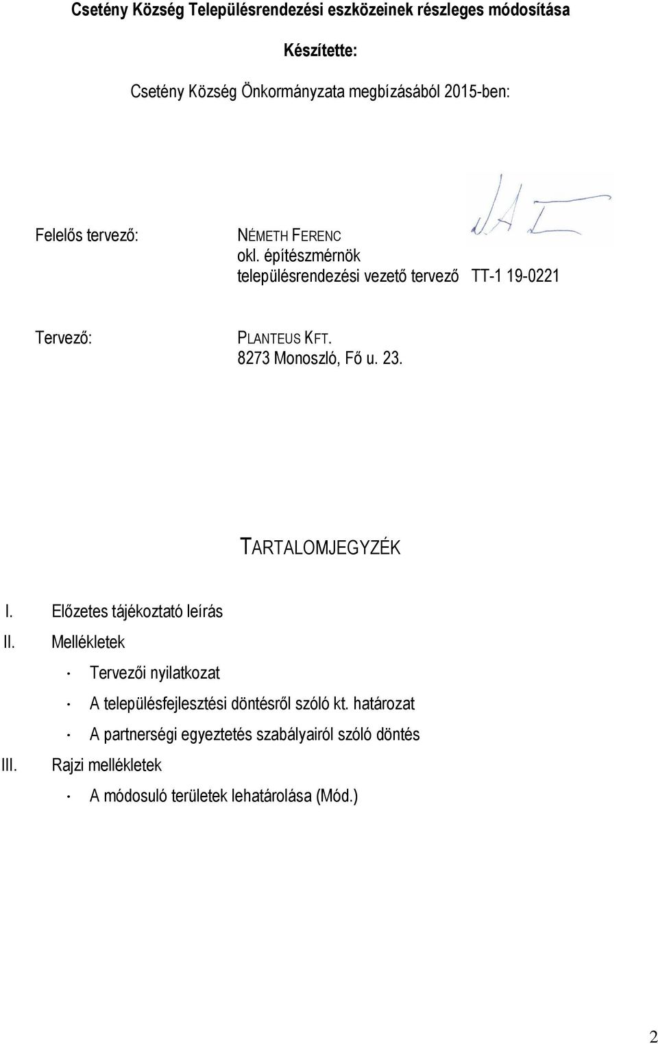8273 Monoszló, Fő u. 23. TARTALOMJEGYZÉK I. Előzetes tájékoztató leírás II.