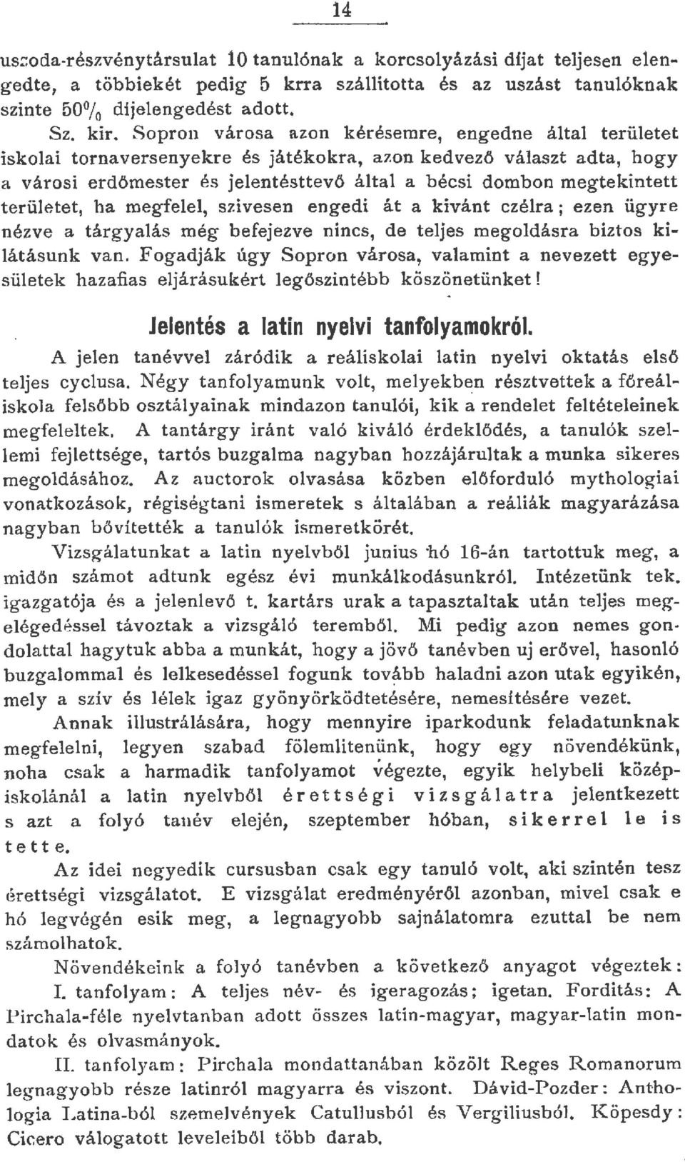 terüetet, ha megfee, szivesen engedi át a kivánt czéra; ezen ügyre nézve a t árgyaás még befejezve nincs, de tejes megodásra biztos kiátásunk van.