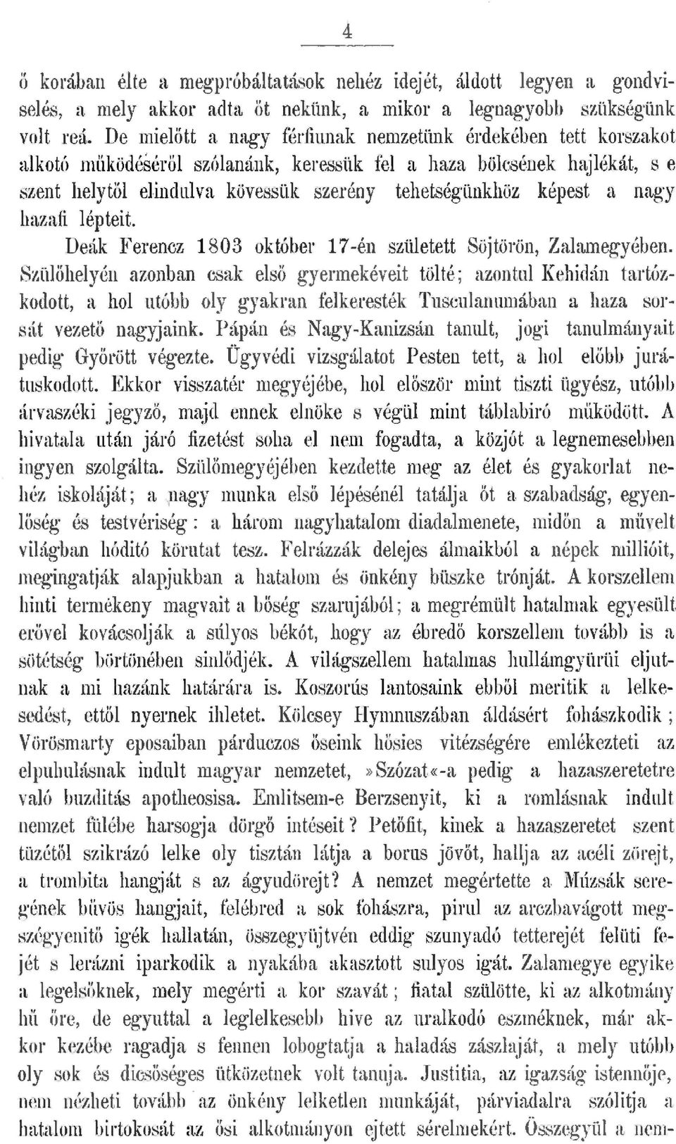 hazafi épteit. Deák Ferencz 1803 október 17 -én szüetett Söjtörön, Zaamegyében.