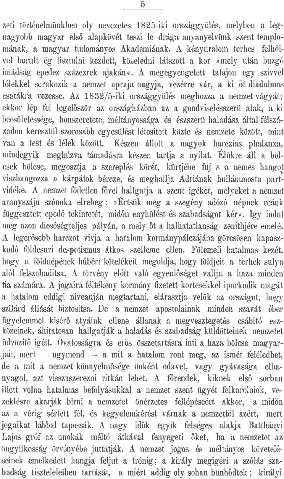 A megegyengetett taajon egy szivve éekke sorakozik a nemzet apraja nagyja, vezérre vár, a ki őt diadamas csatáera vezesse.