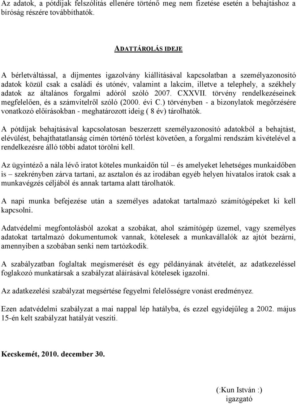 adatok az általános forgalmi adóról szóló 2007. CXXVII. törvény rendelkezéseinek megfelelően, és a számvitelről szóló (2000. évi C.