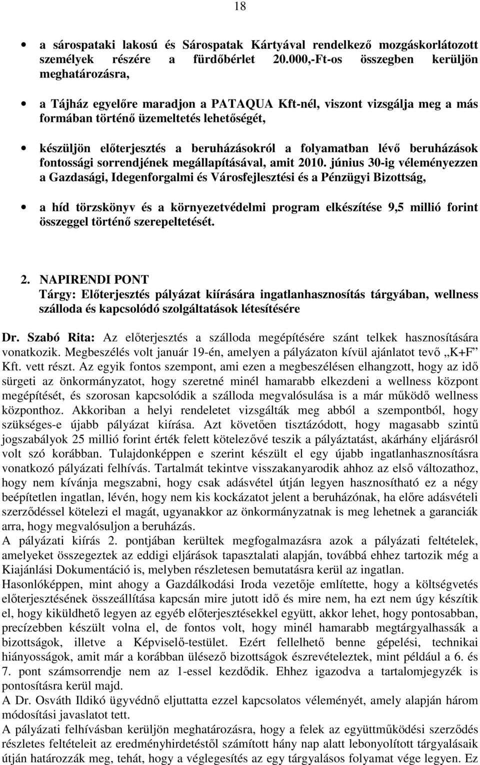 beruházásokról a folyamatban lévı beruházások fontossági sorrendjének megállapításával, amit 2010.