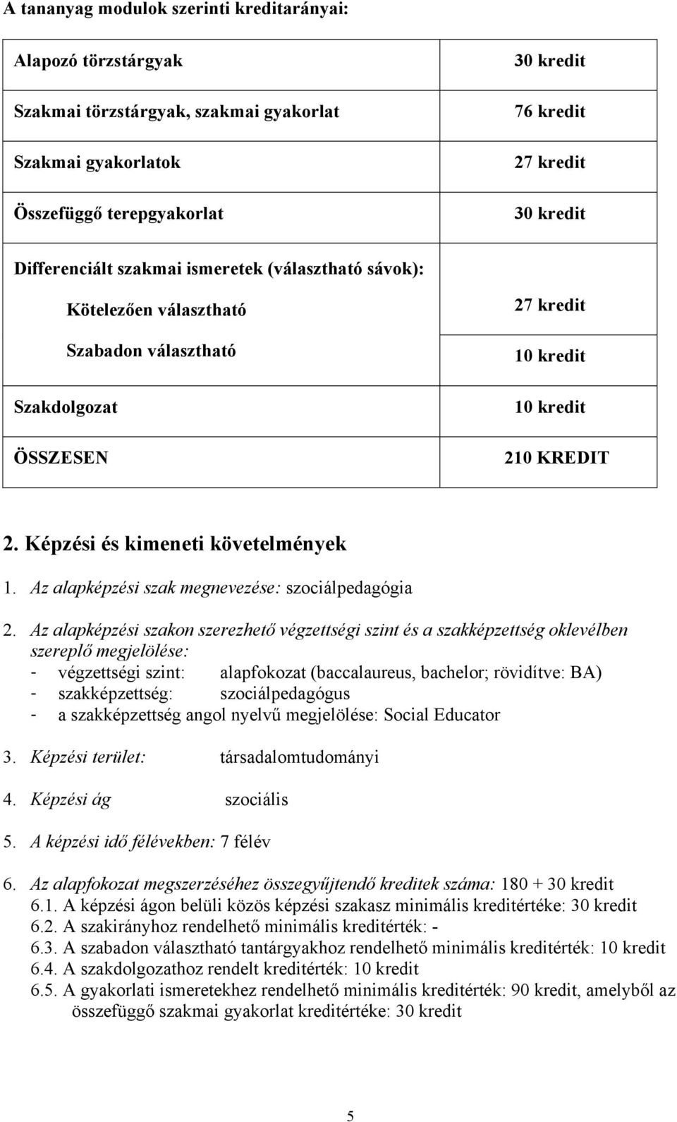 Az alapképzési szak megnevezése: szociálpedagógia 2.