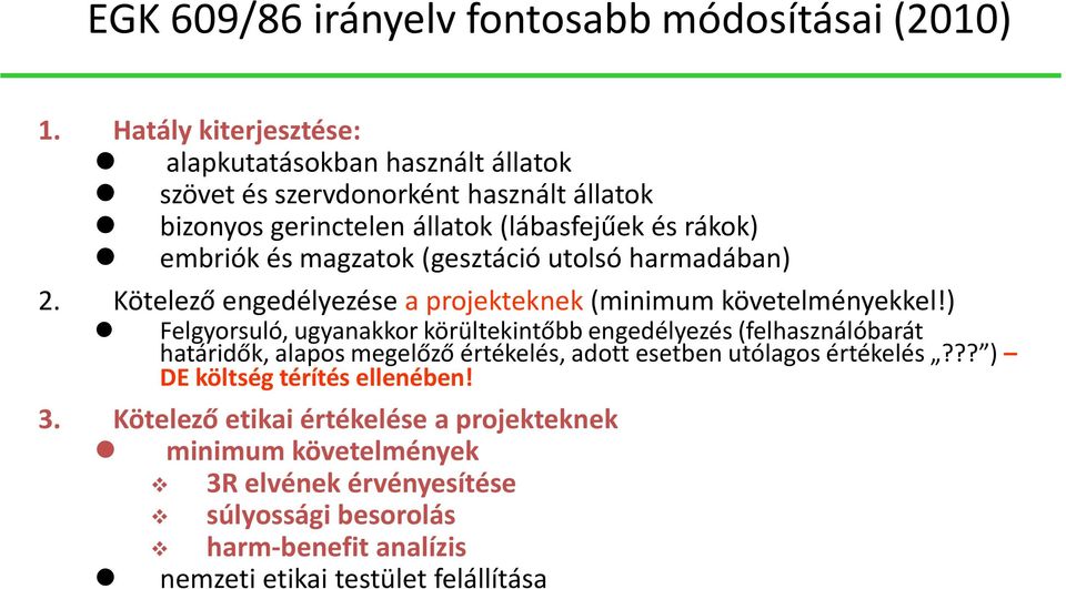 magzatok (gesztáció utolsó harmadában) 2. Kötelező engedélyezése a projekteknek(minimum követelményekkel!