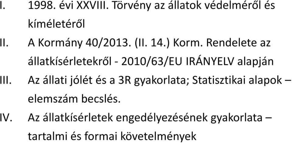 Rendelete az állatkísérletekről - 2010/63/EU IRÁNYELV alapján III.