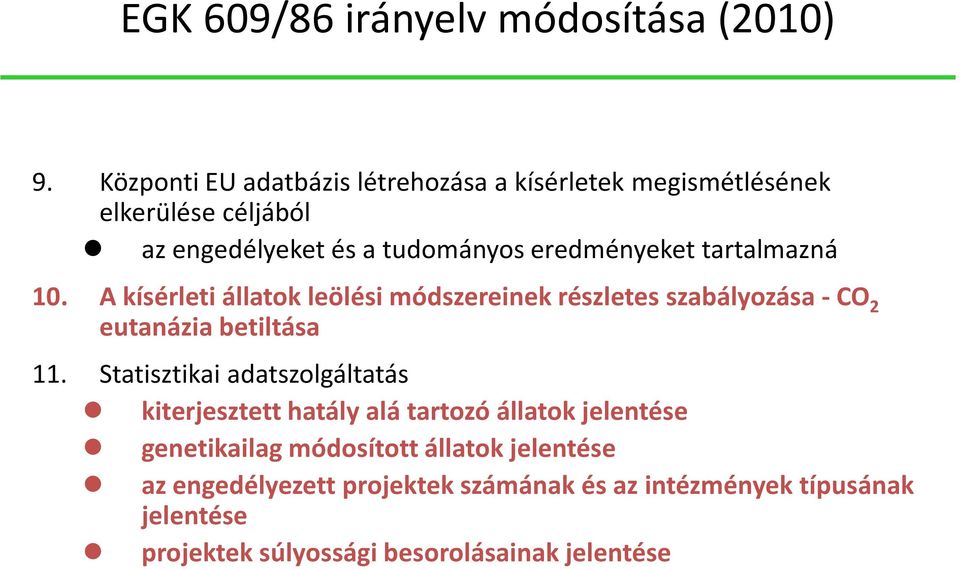 tartalmazná 10. A kísérleti állatok leölési módszereinek részletes szabályozása -CO 2 eutanázia betiltása 11.