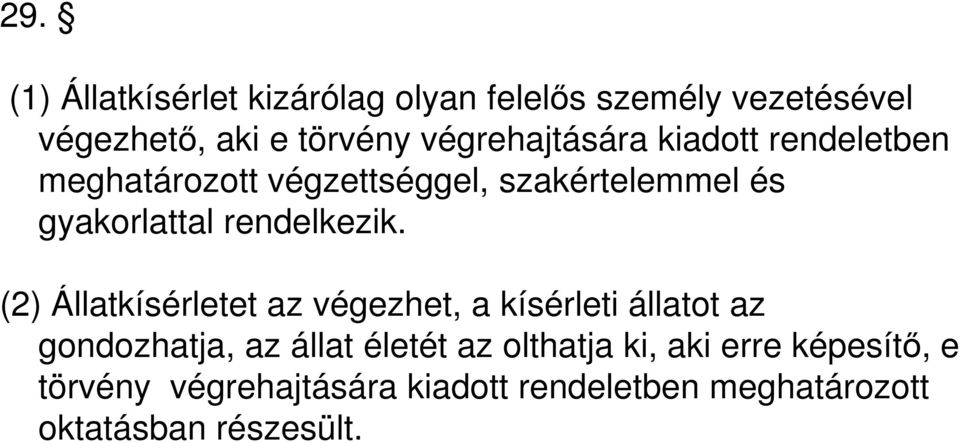 (2) Állatkísérletet az végezhet, a kísérleti állatot az (2) Állatkísérletet az végezhet, a kísérleti állatot az