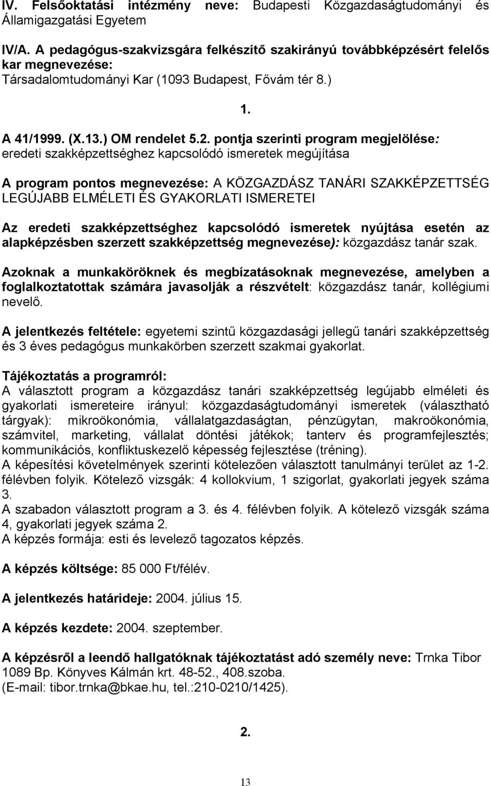 pontja szerinti program megjelölése: eredeti szakképzettséghez kapcsolódó ismeretek megújítása 1.