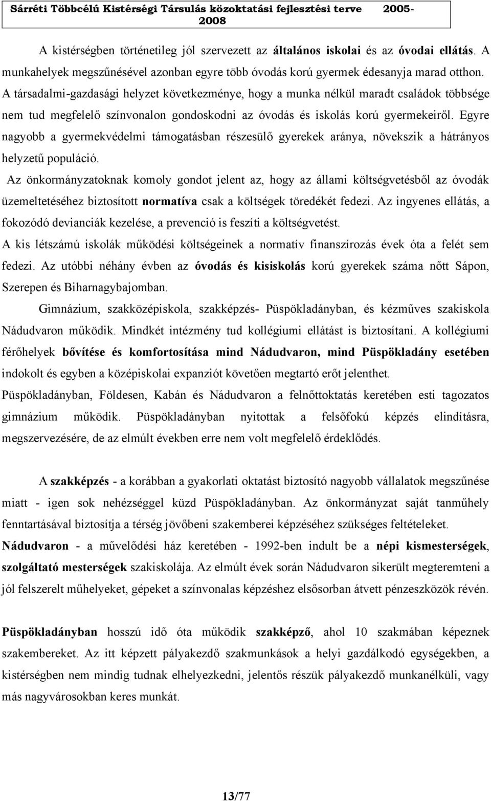 Egyre nagyobb a gyermekvédelmi támogatásban részesülő gyerekek aránya, növekszik a hátrányos helyzetű populáció.