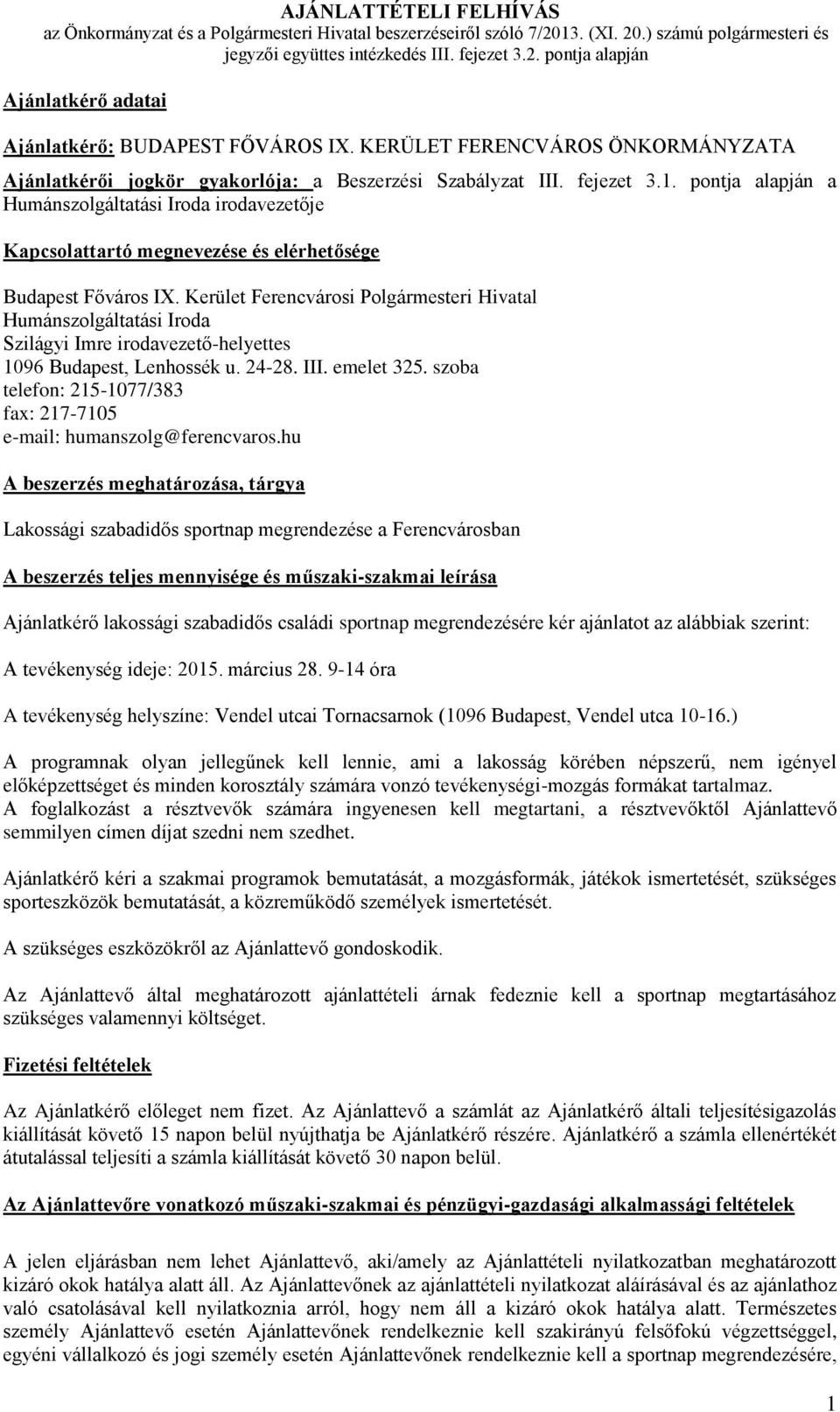 pontja alapján a Humánszolgáltatási Iroda irodavezetője Kapcsolattartó megnevezése és elérhetősége Budapest Főváros IX.