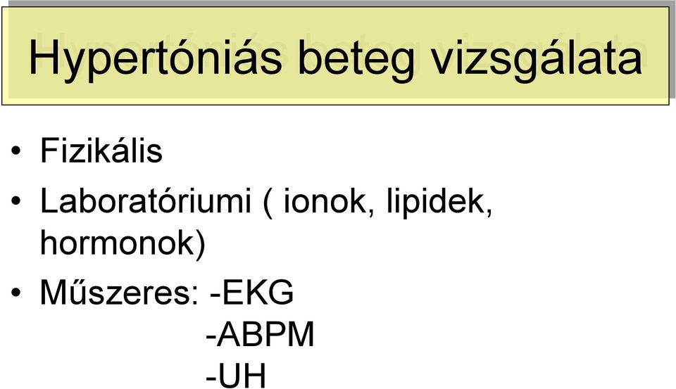 lipidek, hormonok) Műszeres: -EKG