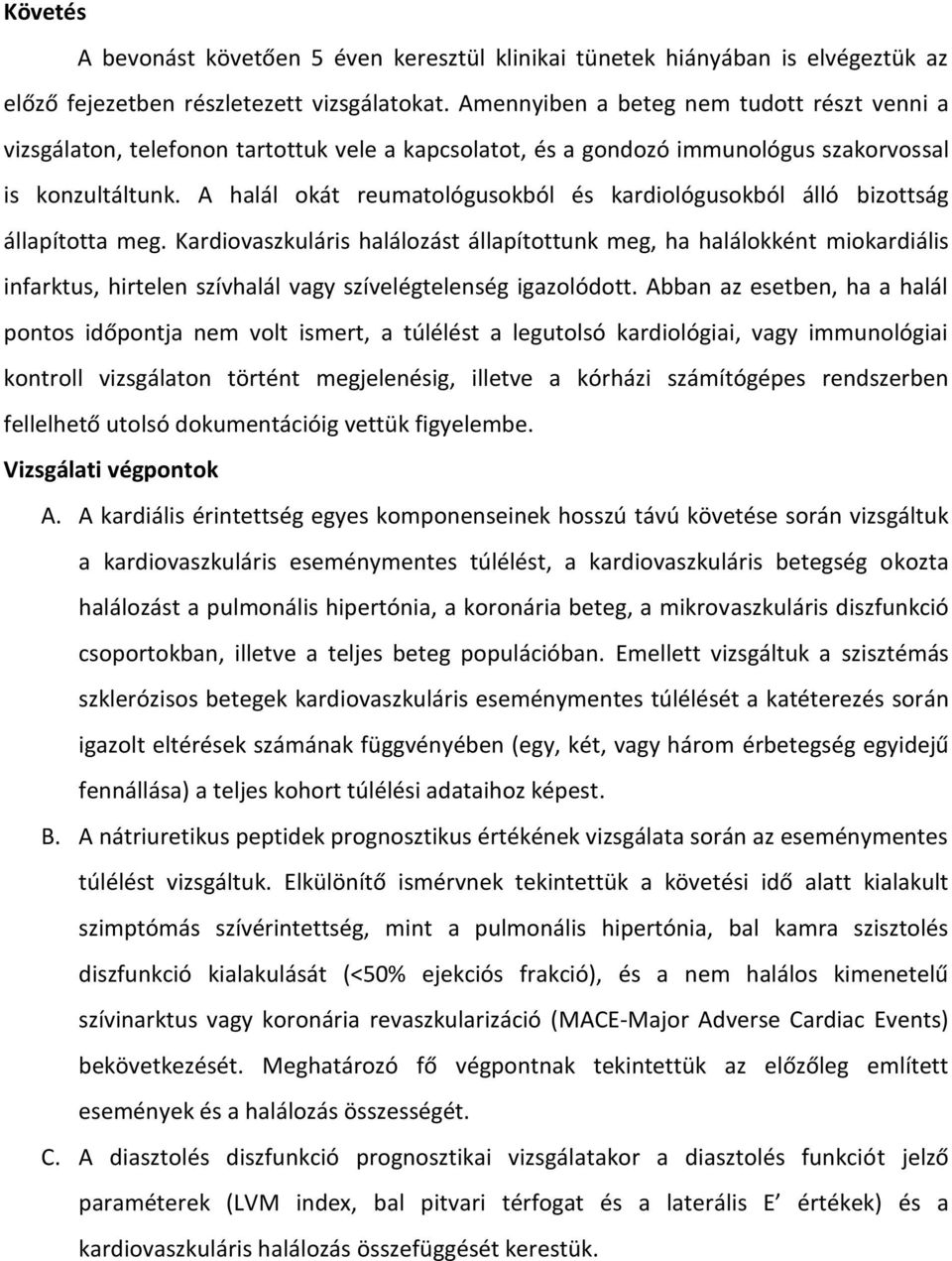 A halál okát reumatológusokból és kardiológusokból álló bizottság állapította meg.