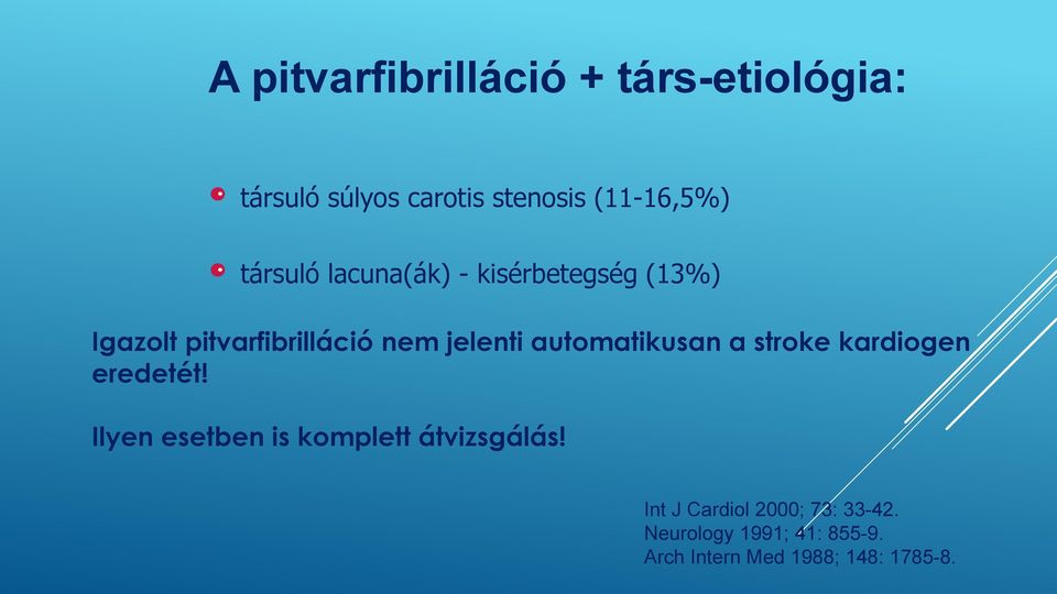 automatikusan a stroke kardiogen eredetét! Ilyen esetben is komplett átvizsgálás!