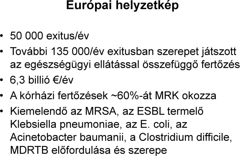 ~60%-át MRK okozza Kiemelendő az MRSA, az ESBL termelő Klebsiella pneumoniae, az E.