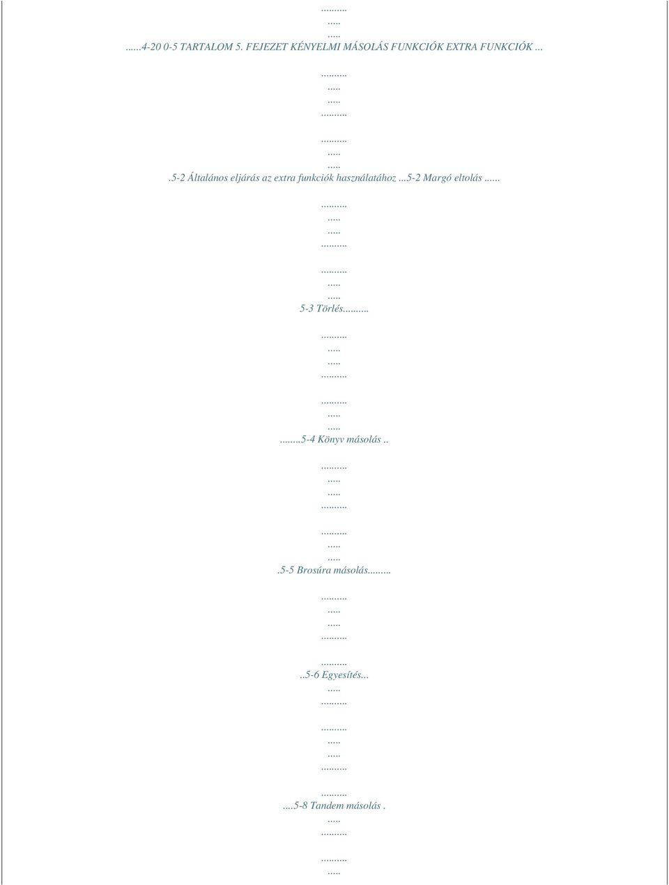 ...5-2 Általános eljárás az extra funkciók használatához.