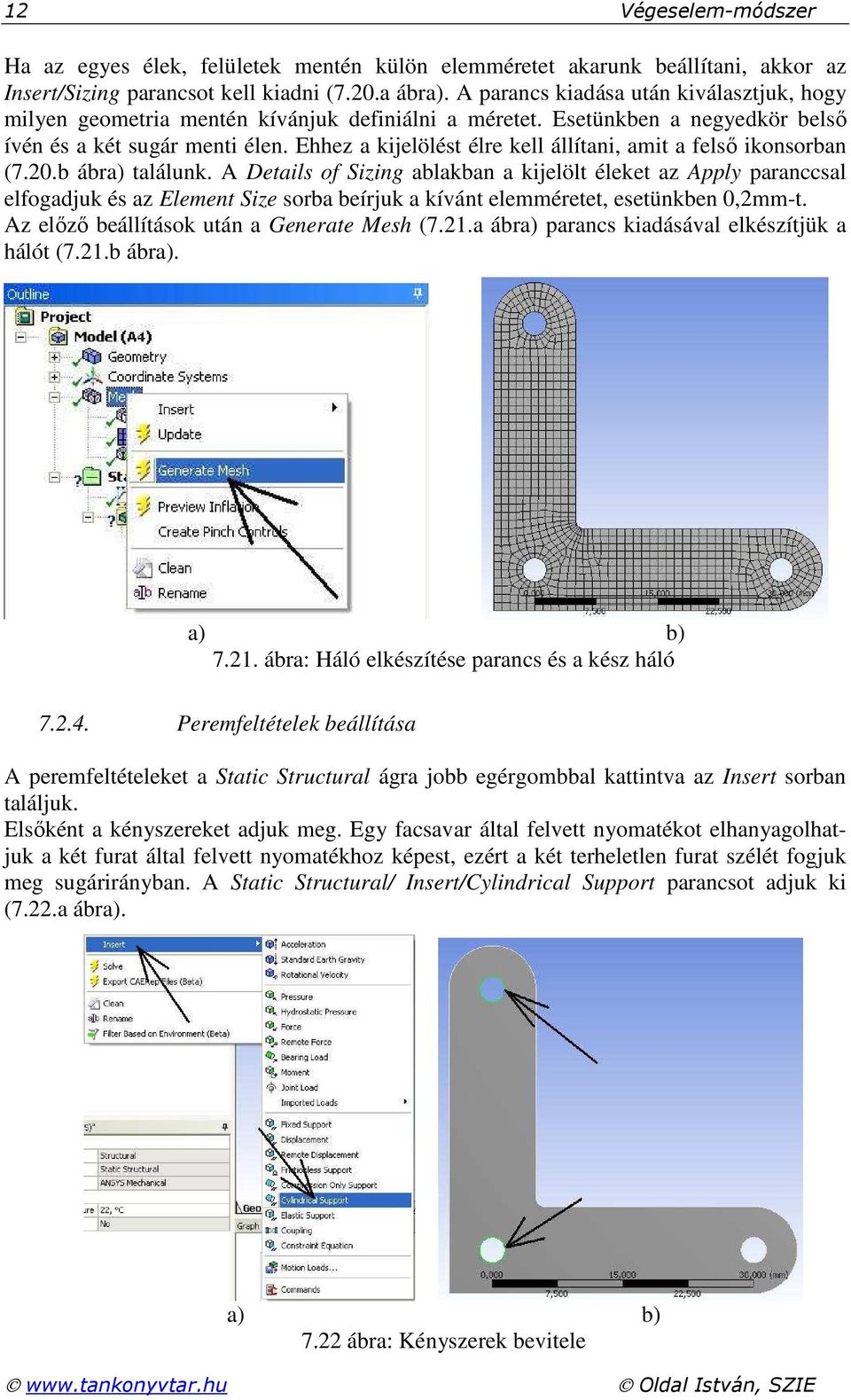 Ehhez a kijelölést élre kell állítani, amit a felső ikonsorban (7.20.b ábra) találunk.