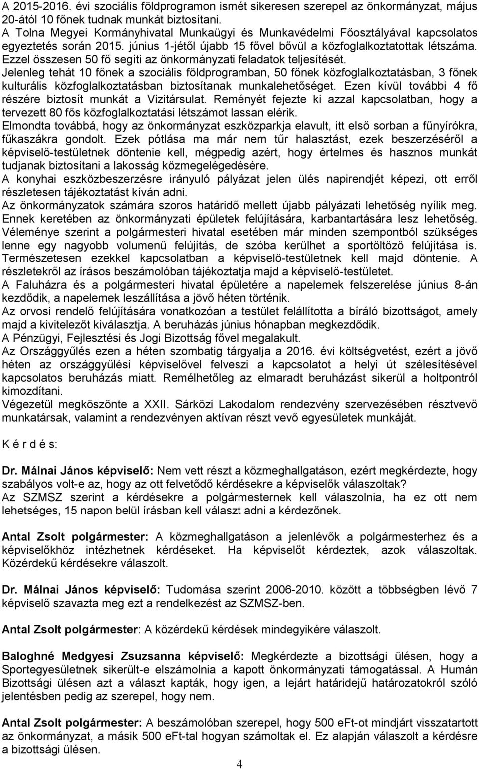 Ezzel összesen 50 fő segíti az önkormányzati feladatok teljesítését.