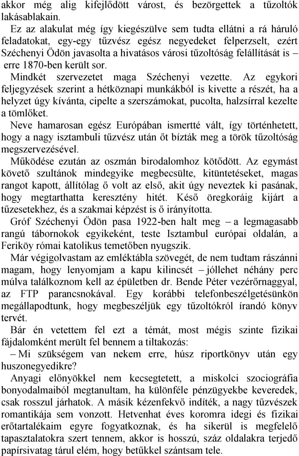 is erre 1870-ben került sor. Mindkét szervezetet maga Széchenyi vezette.