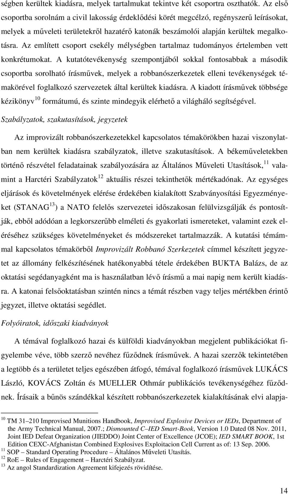 Az említett csoport csekély mélységben tartalmaz tudományos értelemben vett konkrétumokat.