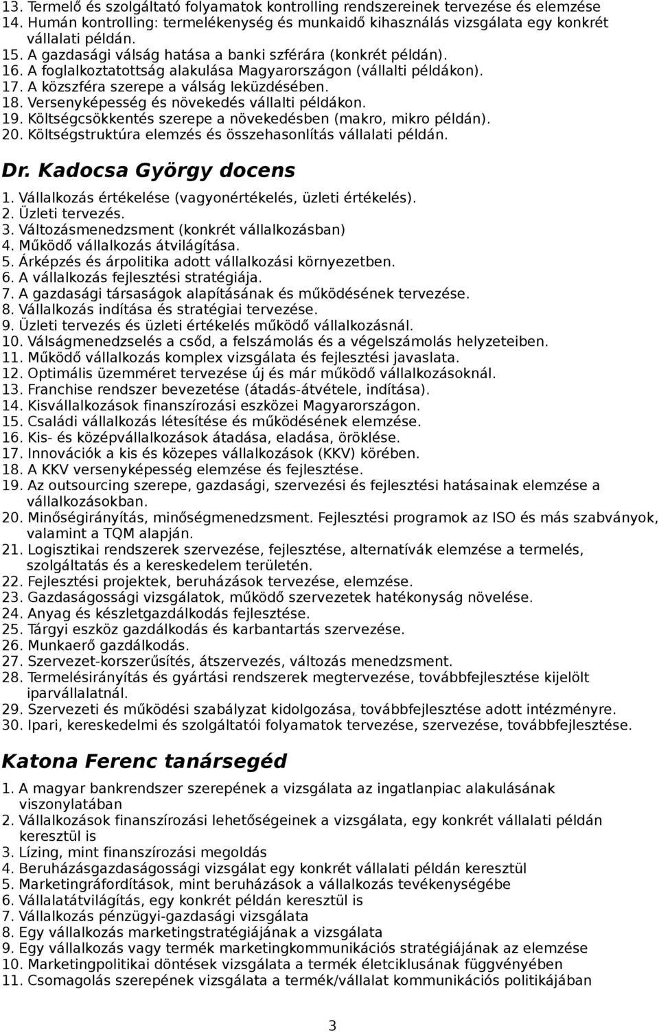 Versenyképesség és növekedés vállalti példákon. 19. Költségcsökkentés szerepe a növekedésben (makro, mikro példán). 20. Költségstruktúra elemzés és összehasonlítás vállalati példán. Dr.