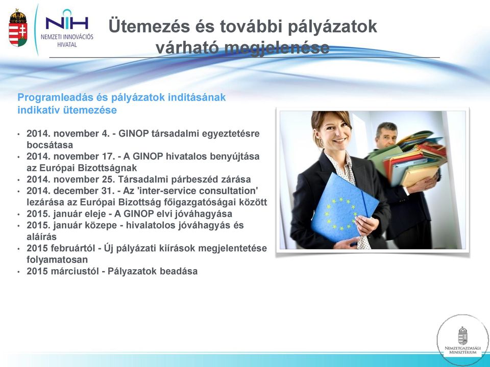 Társadalmi párbeszéd zárása 2014. december 31. - Az 'inter-service consultation' lezárása az Európai Bizottság főigazgatóságai között 2015.