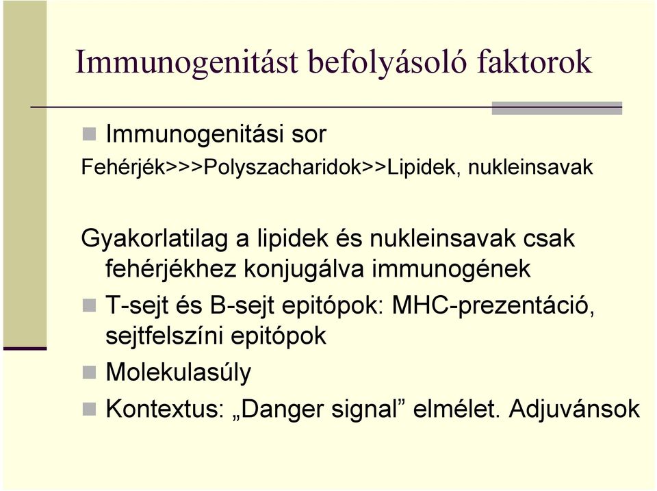 nukleinsavak csak fehérjékhez konjugálva immunogének T-sejt és B-sejt