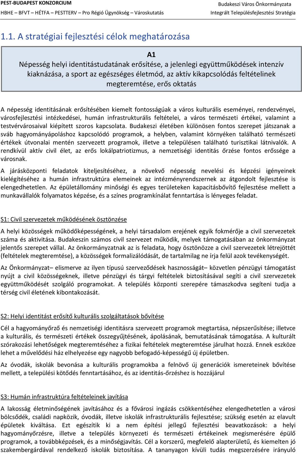 infrastrukturális feltételei, a város természeti értékei, valamint a testvérvárosaival kiépített szoros kapcsolata.