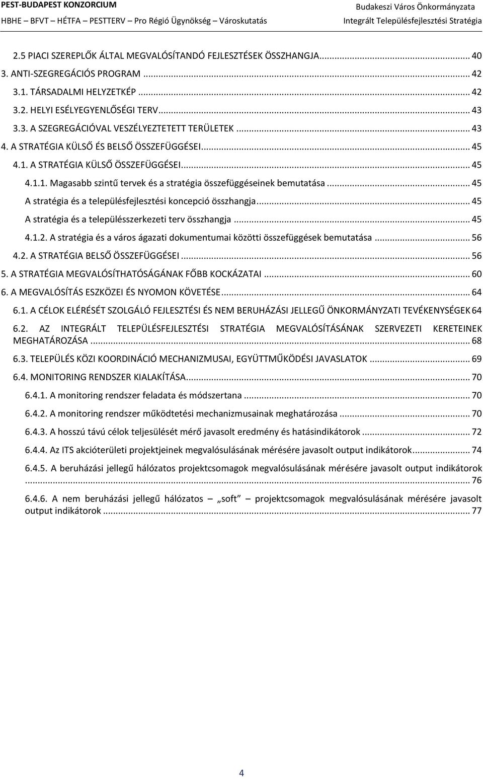 .. 45 A stratégia és a településfejlesztési koncepció összhangja... 45 A stratégia és a településszerkezeti terv összhangja... 45 4.1.2.