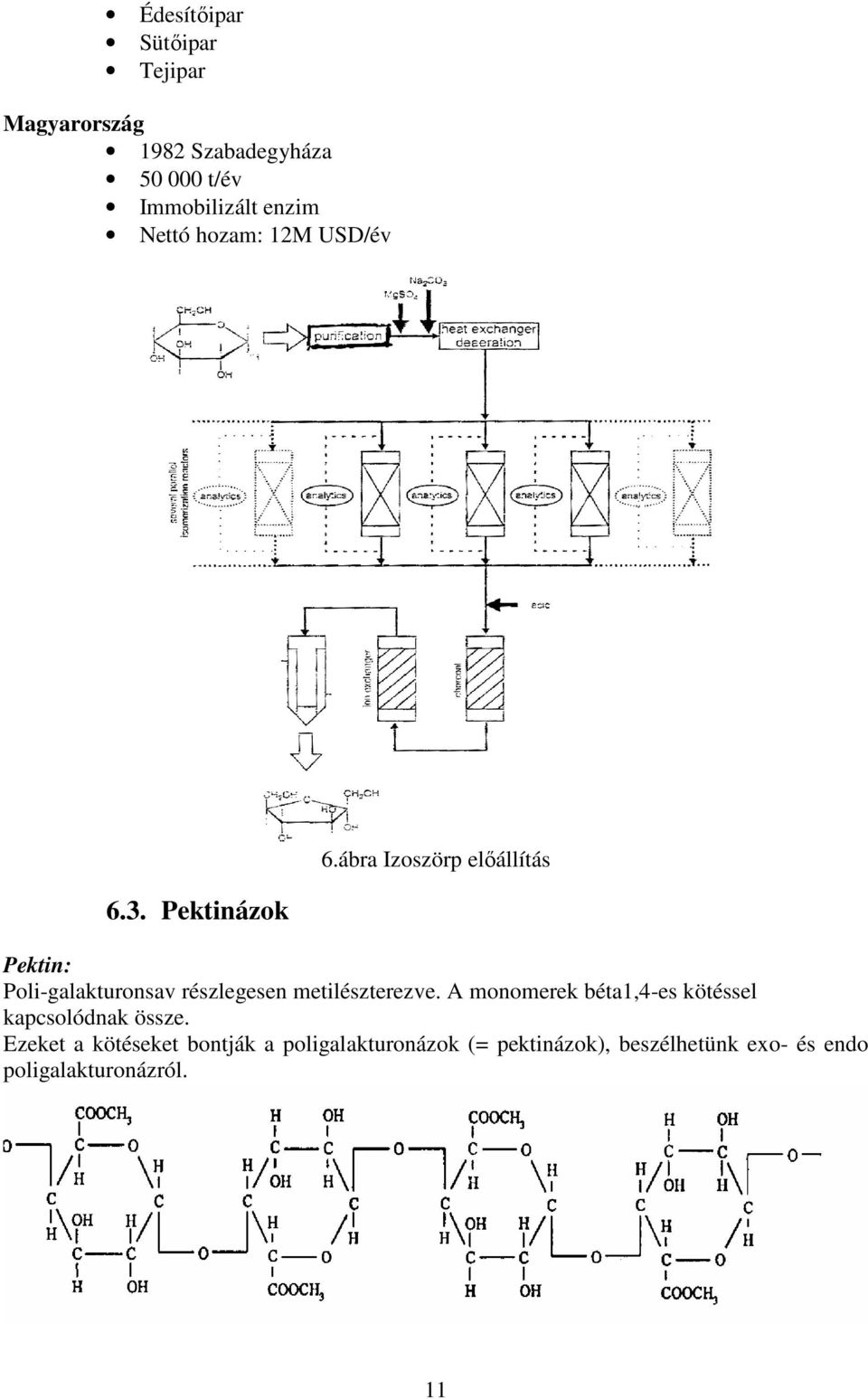ábra Izoszörp előállítás Pektin: Poli-galakturonsav részlegesen metilészterezve.
