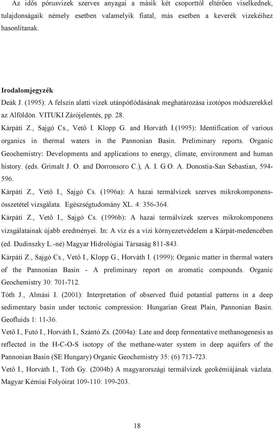 (1995): Identification of various organics in thermal waters in the Pannonian Basin. Preliminary reports.