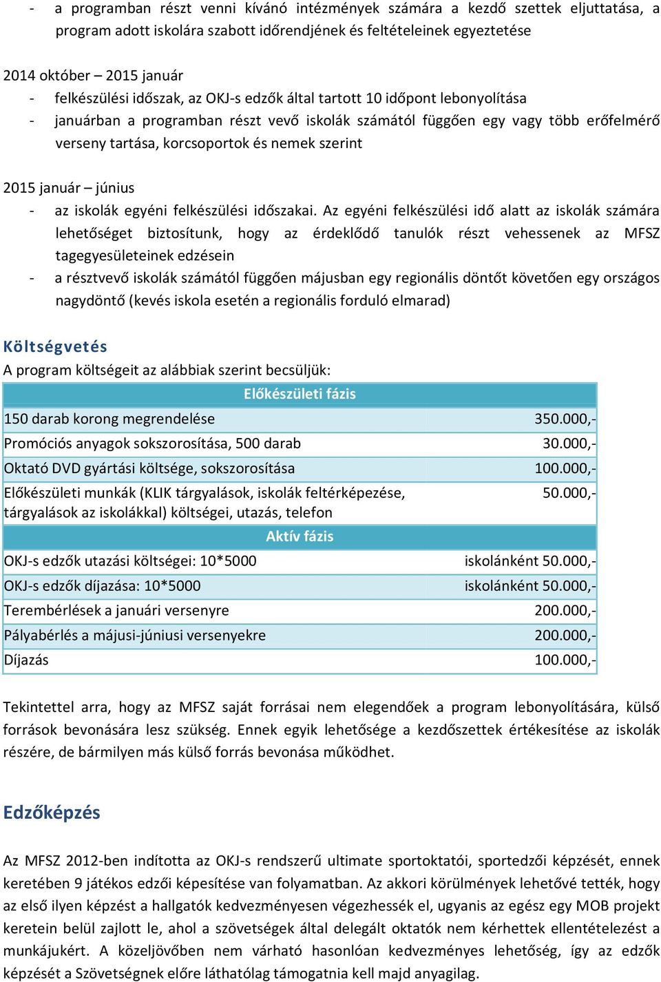 2015 január június - az iskolák egyéni felkészülési időszakai.