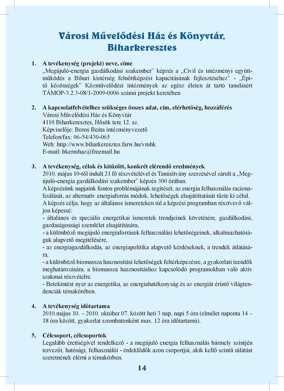 Közművelődési intézmények az egész életen át tartó tanulásért TÁMOP-3.2.3-08/1-2009-0006 számú projekt keretében 2.