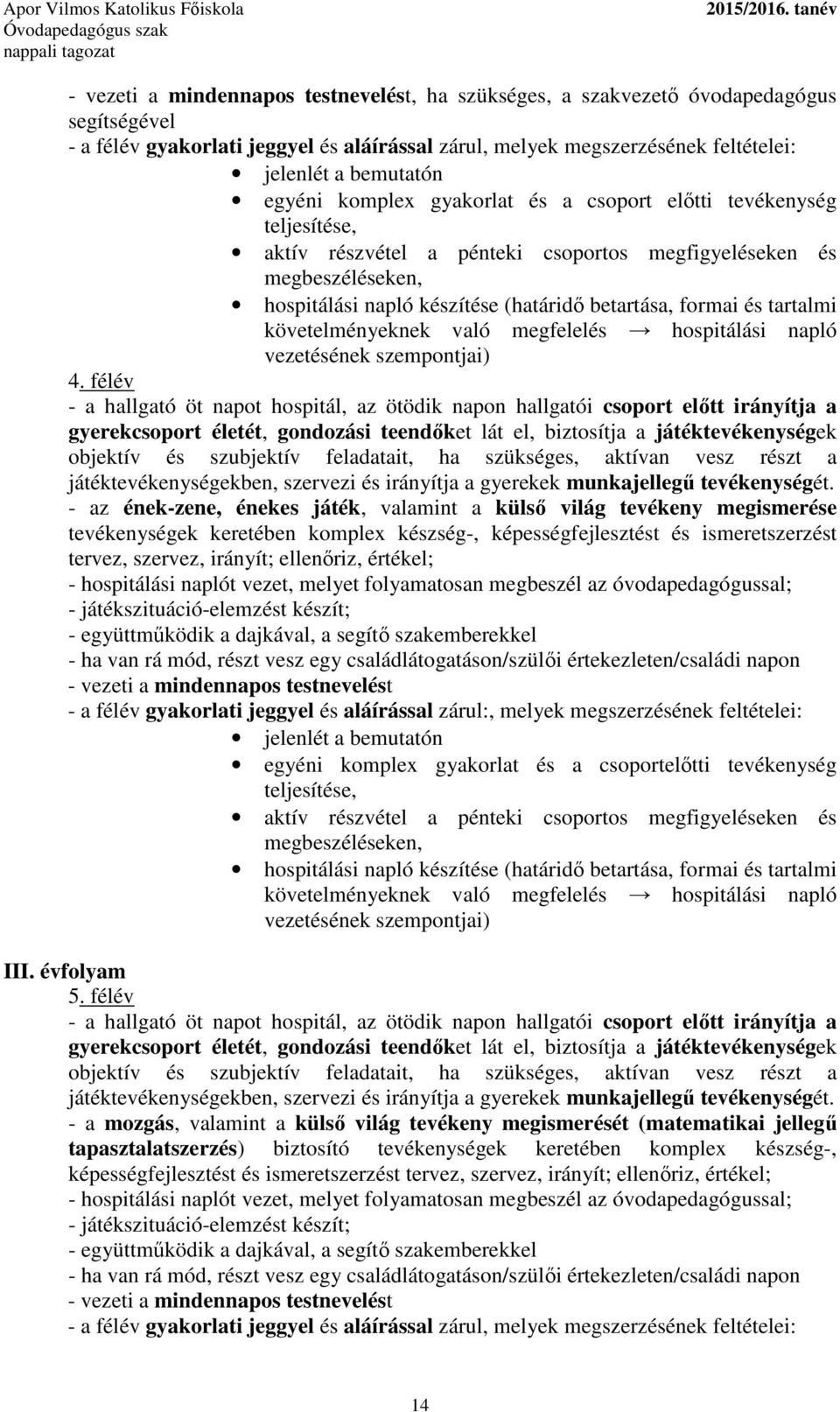 és tartalmi követelményeknek való megfelelés hospitálási napló vezetésének szempontjai) 4.