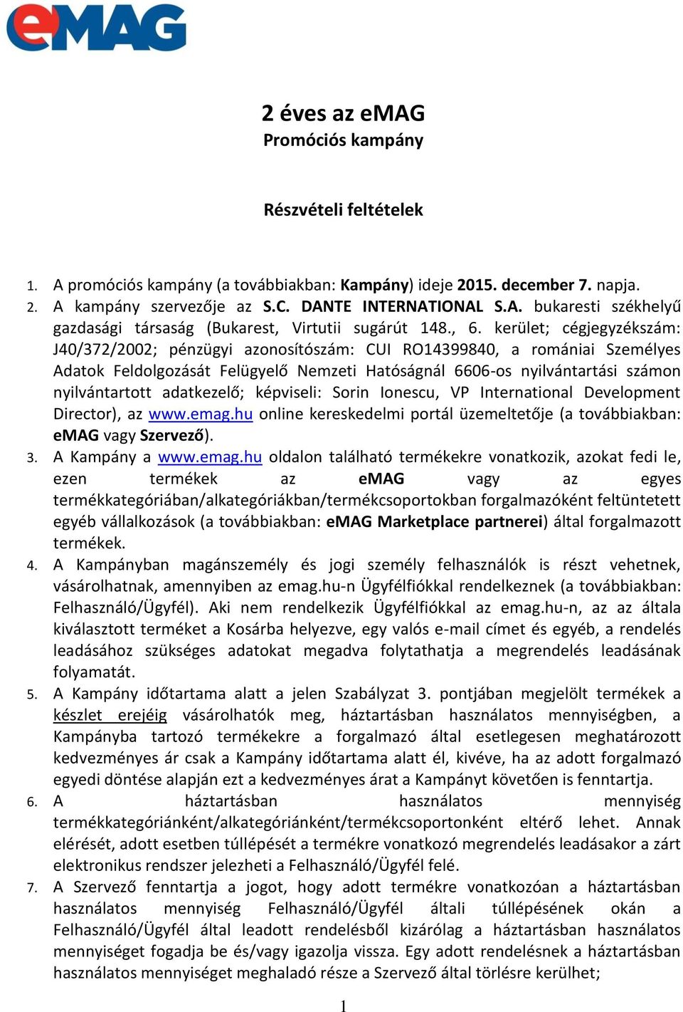 adatkezelő; képviseli: Sorin Ionescu, VP International Development Director), az www.emag.