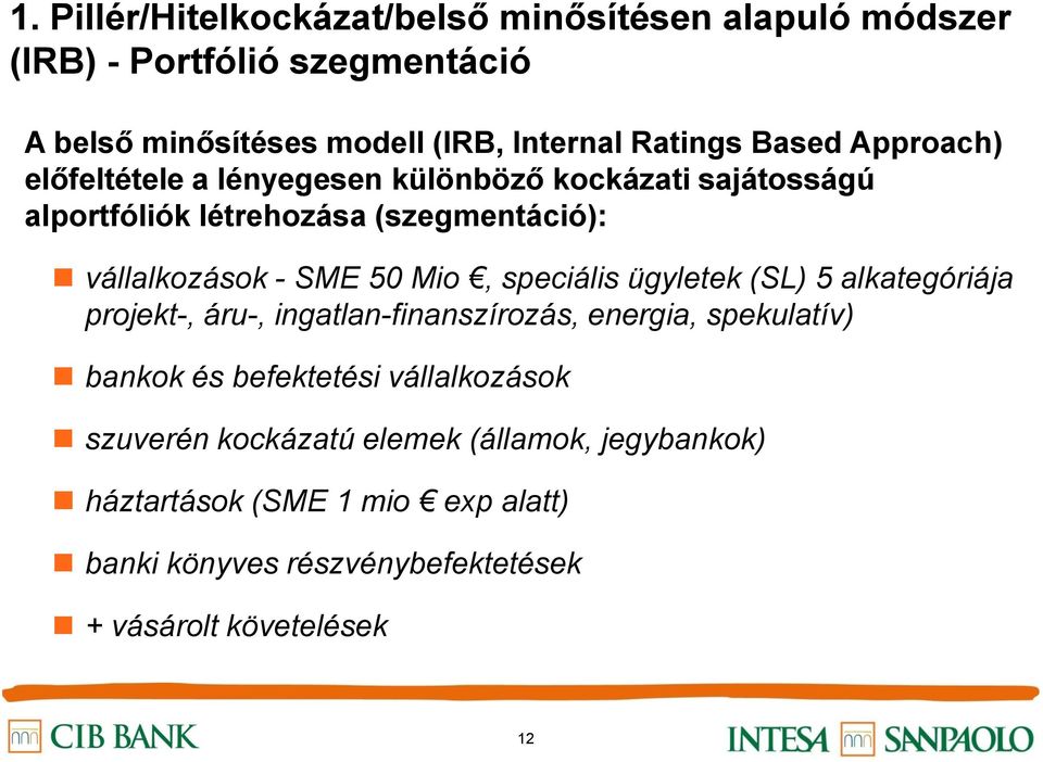 Mio, speciális ügyletek (SL) 5 alkategóriája projekt-, áru-, ingatlan-finanszírozás, energia, spekulatív) bankok és befektetési