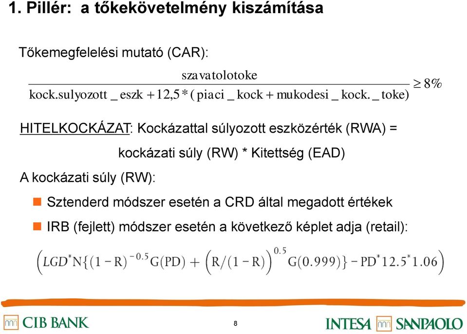 _ toke) 8% HITELKOCKÁZAT: Kockázattal súlyozott eszközérték (RWA) = kockázati súly (RW) *