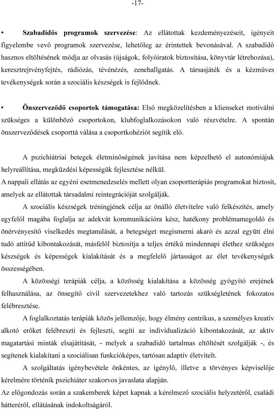 A társasjáték és a kézműves tevékenységek során a szociális készségek is fejlődnek.