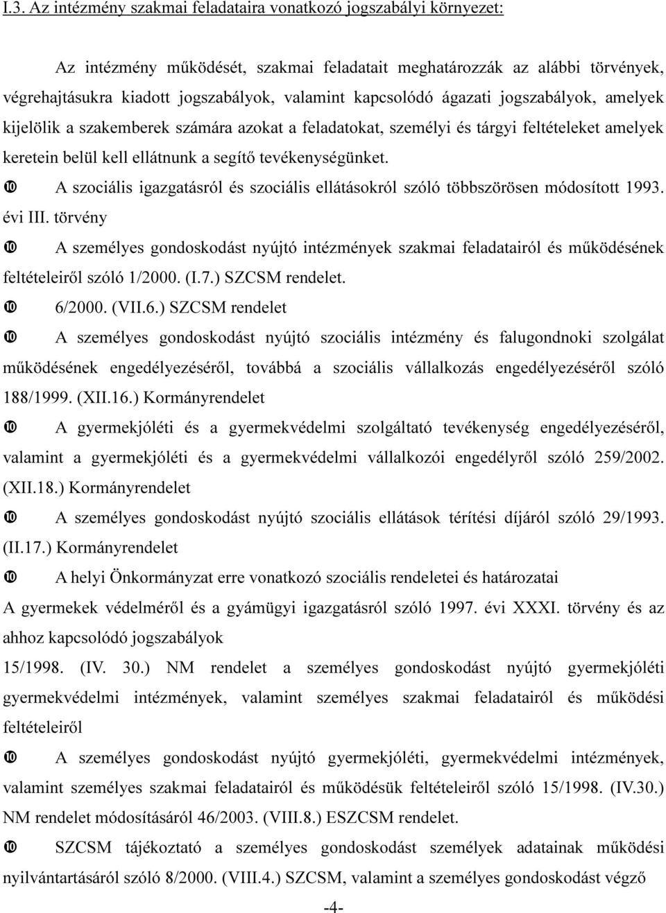 ❿ A szociális igazgatásról és szociális ellátásokról szóló többszörösen módosított 1993. évi III.