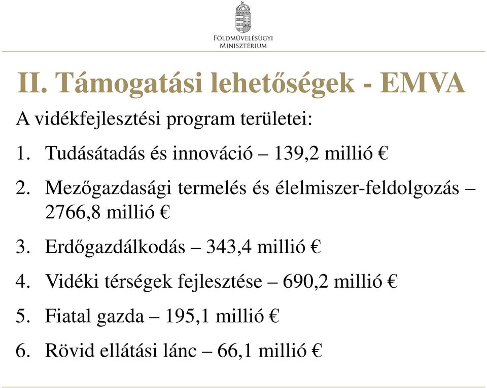 Mezőgazdasági termelés és élelmiszer-feldolgozás 2766,8 millió 3.