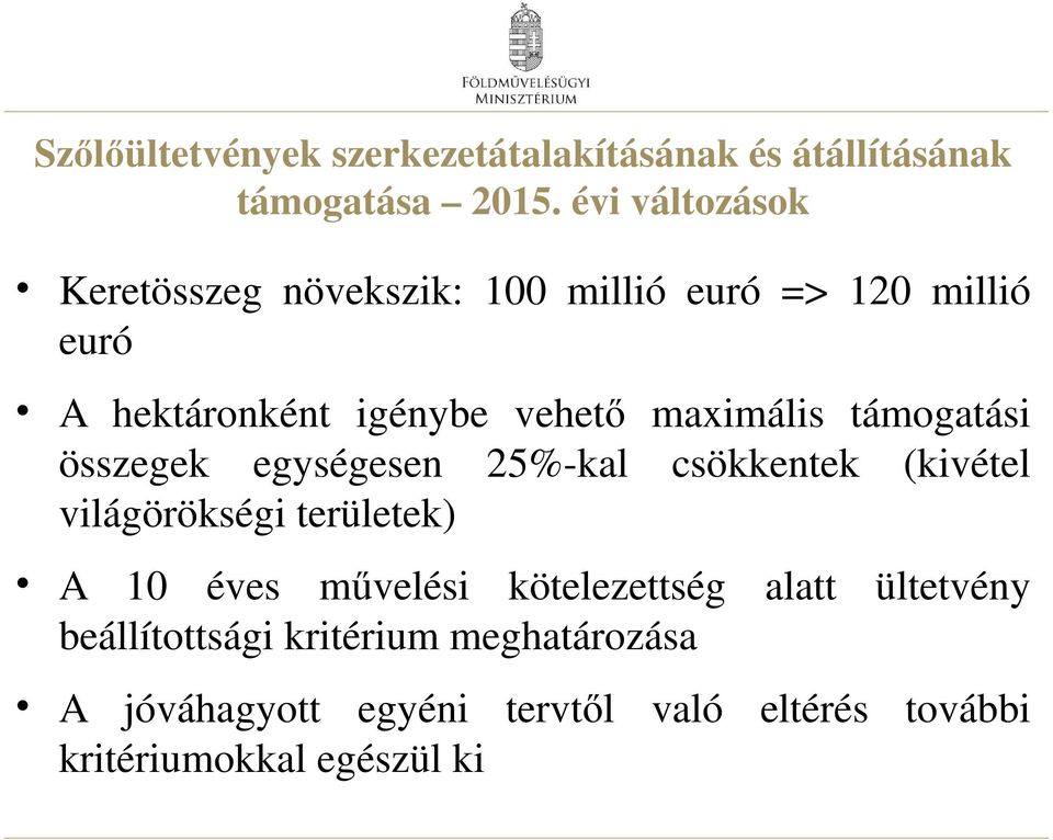 maximális támogatási összegek egységesen 25%-kal csökkentek (kivétel világörökségi területek) A 10 éves