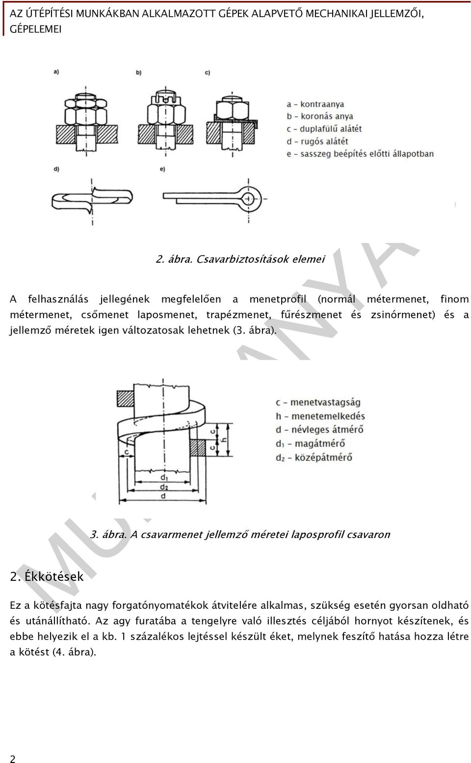 fűrészmenet és zsinórmenet) és a jellemző méretek igen változatosak lehetnek (3. ábra)