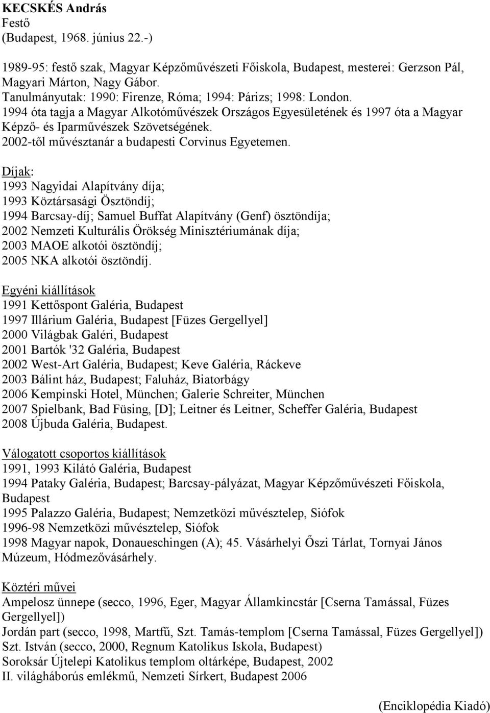 2002-től művésztanár a budapesti Corvinus Egyetemen.